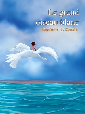 cover image of Le grand oiseau blanc